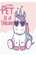 My Other Pet Is a Unicorn: One Subject College Ruled Notebook