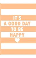It's a Good Day to Be Happy: Planner Weekly Monthly Calendar Schedule Organizer 2019
