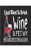 I Just Want Drink Wine & Pet My Bearded Dragon: Funny Planner for Bearded Dragon Dad or Mom