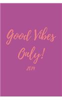 Good Vibes Only! 2019: Inspiring Dot Grid Matrix Goals and Life Tracker Journal Notebook (with Calendar Date Pages Inside January to December)