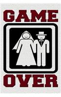 Game Over: Funny Game Over Journal with a Picture of a Couple Getting Married.