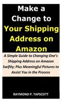 Make a Change to Your Shipping Address on Amazon