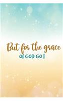 But for the Grace of God Go I