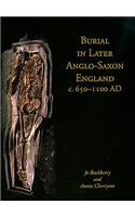 Burial in Later Anglo-Saxon England, c.650-1100 AD