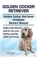 Golden Cocker Retriever. Golden Cocker Retriever Complete Owners Manual. Golden Cocker Retriever book for care, costs, feeding, grooming, health and training.