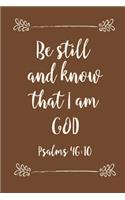 Be Still and Know That I Am God Psalms 46: 10: Faith Based Gift: This Is a Blank, Lined Journal That Makes a Perfect Bible Verse Gift for Men or Women. It's 6x9 with 120 Pages, a Convenient S