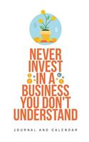 Never Invest in a Business You Don't Understand: Blank Lined Journal with Calendar for Investors