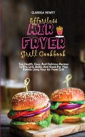 Effortless Air Fryer Grill Cookbook