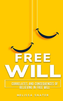 Correlates and Consequences of Believing in Free Will