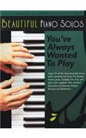 Beautiful Piano Solos You've Always Wanted to Play