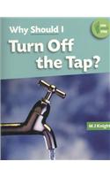 Why Should I Turn Off the Tap?