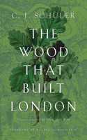 Wood That Built London