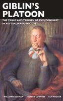 Giblin's Platoon: The trials and triumph of the economist in Australian public life