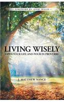 Living Wisely: Open Your Life and Pour in Proverbs