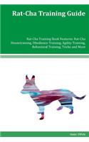 Rat-Cha Training Guide Rat-Cha Training Book Features: Rat-Cha Housetraining, Obedience Training, Agility Training, Behavioral Training, Tricks and More