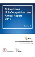 China-Korea IP & Competition Law Annual Report 2016 Vol. II
