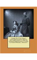 popular life of Gen. George A. Custer, Major-General of volunteers, Brevet Major-General U. S. Army, and Lieutenant-Colonel Seventh U. S. Cavalry, by: Frederick Whittaker./ illustrated /