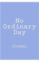 No Ordinary Day: Journal, 150 lined pages, glossy softcover, 6 x 9