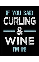 If You Said Curling & Wine I'm in: Blank Sketch, Draw and Doodle Book