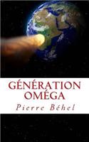 Génération Oméga: Ceux qui connaîtront la fin du monde