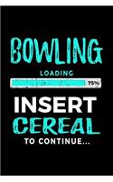 Bowling Loading 75% Insert Cereal to Continue