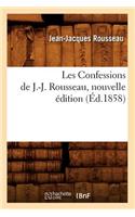 Les Confessions de J.-J. Rousseau, Nouvelle Édition (Éd.1858): (Litterature)