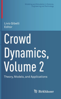 Crowd Dynamics, Volume 2: Theory, Models, and Applications