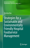 Strategies for a Sustainable and Environmentally Friendly Hospital Foodservice Management: (6 Environmental Humanities: Transformation, Governance, Ethics, Law)