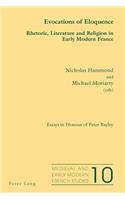 Evocations of Eloquence; Rhetoric, Literature and Religion in Early Modern France - Essays in Honour of Peter Bayley