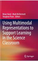 Using Multimodal Representations to Support Learning in the Science Classroom