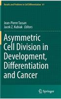 Asymmetric Cell Division in Development, Differentiation and Cancer