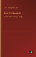 Juana, Juanita y Juanilla