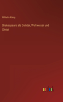 Shakespeare als Dichter, Weltweiser und Christ
