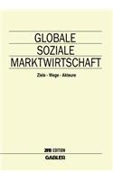 Globale Soziale Marktwirtschaft: Ziele -- Wege -- Akteure