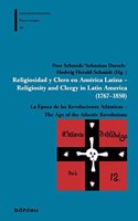 Religiosidad Y Clero En America Latina - Religiosity and Clergy in Latin America (1767-1850)