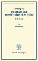 Wertpapiere Im Antiken Und Fruhmittelalterlichen Rechte: Erster Band