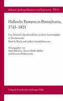 Hallesche Pastoren in Pennsylvania, 1743-1825. Eine Kritische Quellenedition Zu Ihrer Amtstatigkeit in Nordamerika