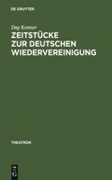 Zeitstücke Zur Deutschen Wiedervereinigung: Form - Inhalt - Wirkung