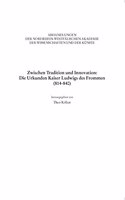 Zwischen Tradition Und Innovation: Die Urkunden Kaiser Ludwigs Des Frommen (814-840)