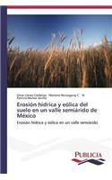 Erosión hídrica y eólica del suelo en un valle semiárido de México