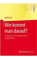 Wie Kommt Man Darauf?