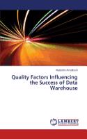 Quality Factors Influencing the Success of Data Warehouse