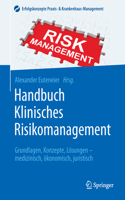 Handbuch Klinisches Risikomanagement: Grundlagen, Konzepte, Lösungen - medizinisch, ökonomisch, juristisch(Erfolgskonzepte Praxis- & Krankenhaus-Management)