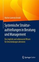 Systemische Strukturaufstellungen in Beratung Und Management