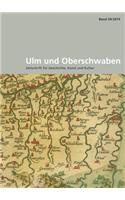 Ulm Und Oberschwaben: Zeitschrift Fur Geschichte, Kunst Und Kultur. Im Auftrag Des Vereins Fur Kunst Und Altertum in Ulm Und Oberschwaben E.V. Und Der Gesellschaft Obersc