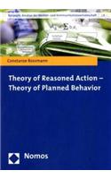 Theory of Reasoned Action - Theory of Planned Behavior