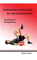Funktionelles Krafttraining mit dem Gymnastikband: Grundlagen & Übungskatalog(German)