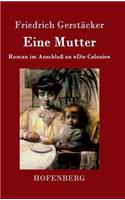 Eine Mutter: Roman im Anschluß an Die Colonie(German)
