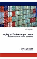 Trying to find what you want