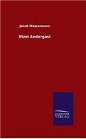 Etzel Andergast: (German)